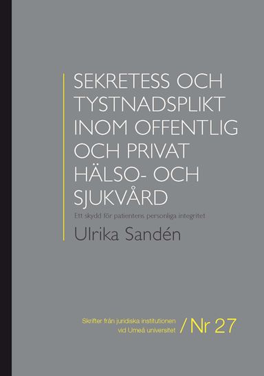 Sekretess och tystnadsplikt inom offentlig och privat hälso- och sjukvård : ett skydd för patientens personliga integritet