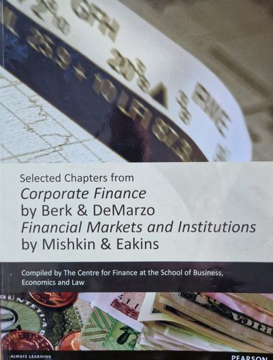 Selected Chapters from Corporate Finance by Berk & DeMarzo Financial Markets and Institutions by Mis