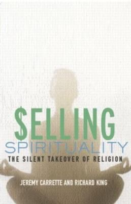 Selling spirituality : the silent takeover of religion