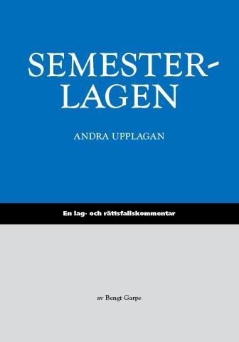 Semesterlagen : en lag- och rättsfallskommentar till semesterlagen