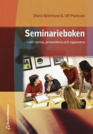 Seminarieboken : Att skriva, presentera och opponera