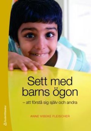 Sett med barns ögon : att förstå sig själv och andra