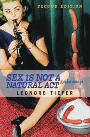 Sex Is Not A Natural Act & Other Essays