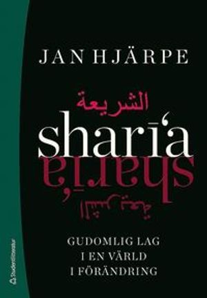 Sharia : gudomlig lag i en värld i förändring