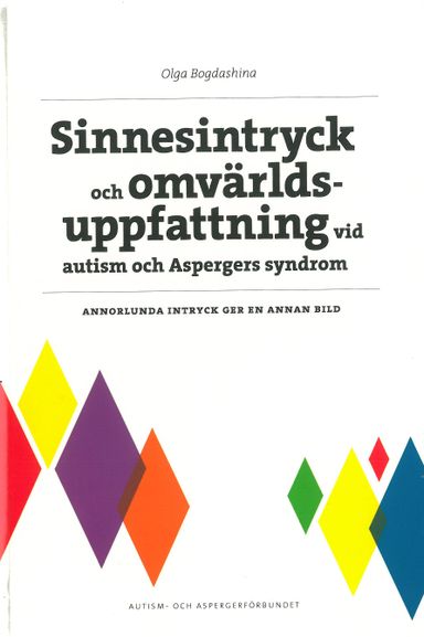 Sinnesintryck och omvärldsuppfattning vid autism och Aspergers syndrom : annorlundda intryck ger en annan bild