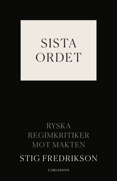 Sista ordet : ryska regimkritiker mot makten