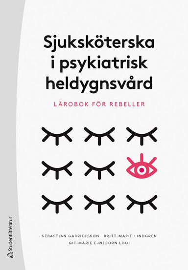 Sjuksköterska i psykiatrisk heldygnsvård : lärobok för rebeller