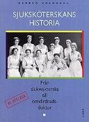 Sjuksköterskans historia - Från siukwakterska till omvårdnadsdoktor