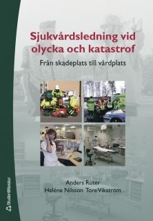 Sjukvårdsledning vid olycka och katastrof : från skadeplats till vårdplats