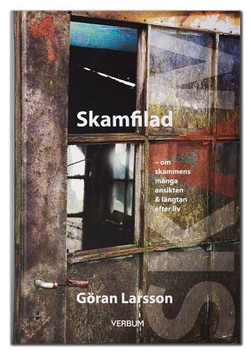 Skamfilad : om skammens många ansikten & längtan efter liv