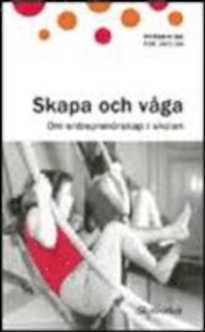 Skapa och våga : om entreprenörskap i skolan