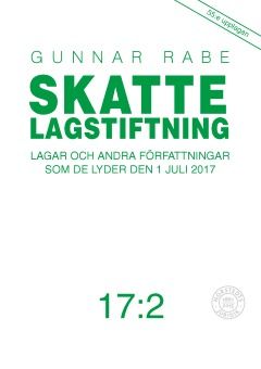 Skattelagstiftning 17:2 : lagar och andra författningar som de lyder 1 juli 2017