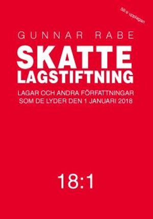 Skattelagstiftning 18:1 : lagar och andra författningar som de lyder 1 januari 2018