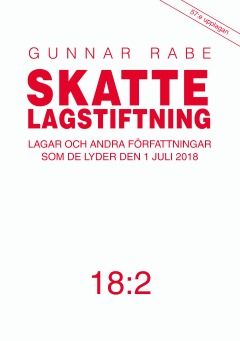 Skattelagstiftning 18:2 : lagar och andra författningar som de lyder 1 juli 2018