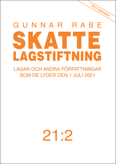 Skattelagstiftning 21:2 : Lagar och andra författningar som de lyder den 1 juli 2021