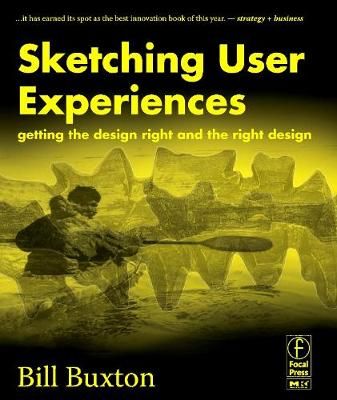 Sketching User Experiences: Getting The Design Right And The Right Design