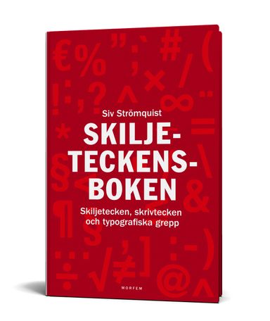 Skiljeteckensboken : skiljetecken, skrivtecken och typografiska grepp