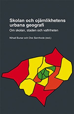 Skolan och ojämlikhetens urbana geografi : om skolan, staden och valfriheten