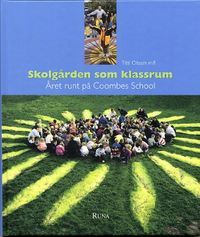 Skolgården som klassrum : året rundt på Coombes SchoolVolym 168 av Stad & land, ISSN 0280-4549