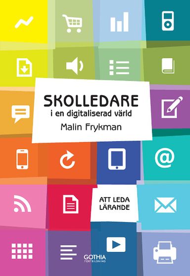 Skolledare i en digitaliserad värld : att leda lärande