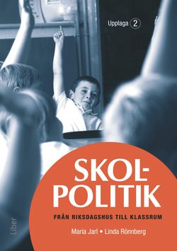 Skolpolitik : från riksdagshus till klassrum