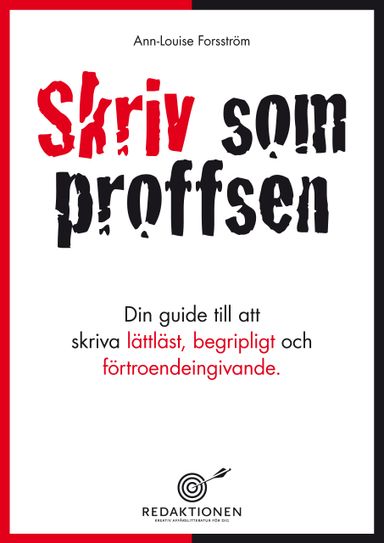 Skriv som proffsen - din guide till att skriva lättläst, begripligt och förtroendeingivande