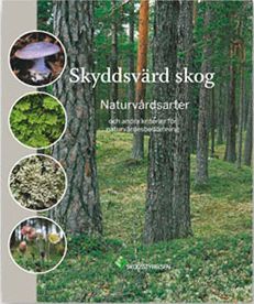 SKYDDSVÄRD SKOG: Naturvårdsarter och andra kriterier för naturvärdesbedömning