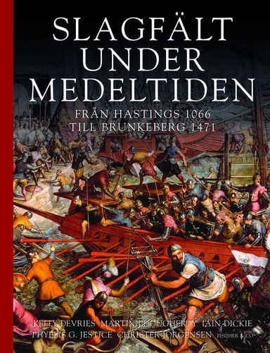 Slagfält under medeltiden : från Hastings 1066 till Brunkeberg 1471