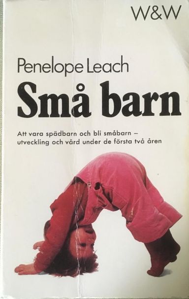 Små barn : att vara spädbarn och bli småbarn - utveckling och vård under de första två åren