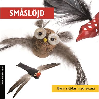 Småslöjd :  barn slöjdar med vuxna