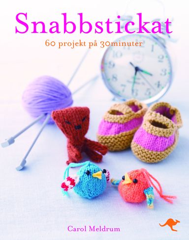 Snabbstickat : 60 projekt på 30 minuter