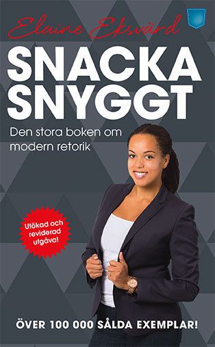 Snacka snyggt : den stora boken om modern retorik