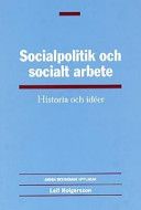 Socialpolitik och socialt arbete : Historia och Idéer