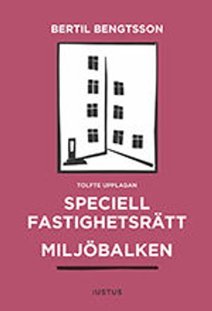 Speciell fastighetsrätt : miljöbalken