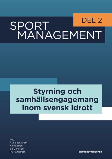 Sport management. Del 2, Styrning och samhällsengagemang inom svensk idrott