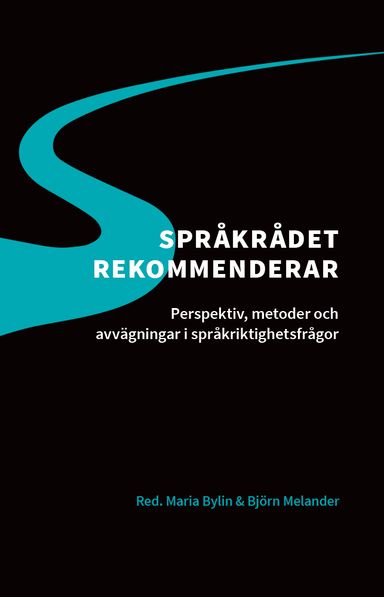 Språkrådet rekommenderar : perspektiv, metoder och avvägningar i språkriktighetsfrågor