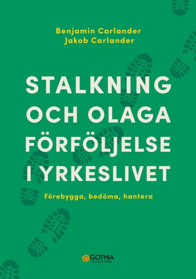 Stalkning och olaga förföljelse i yrkeslivet : förebygga, bedöma, hantera