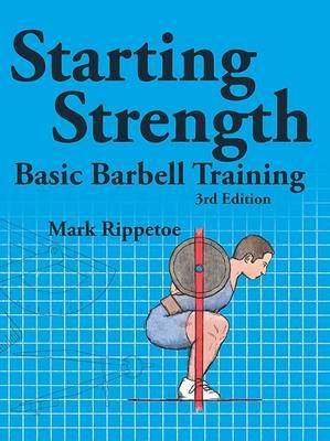 Starting Strength: Basic Barbell Training