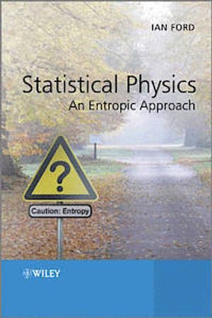 Statistical Physics: An Entropic Approach