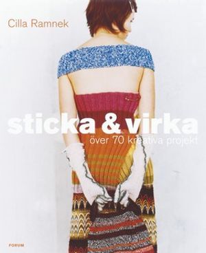 Sticka & virka : över 70 kreativa projekt