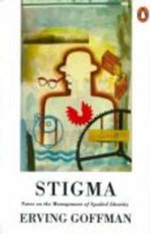 Stigma : notes on the management of spoiled identity