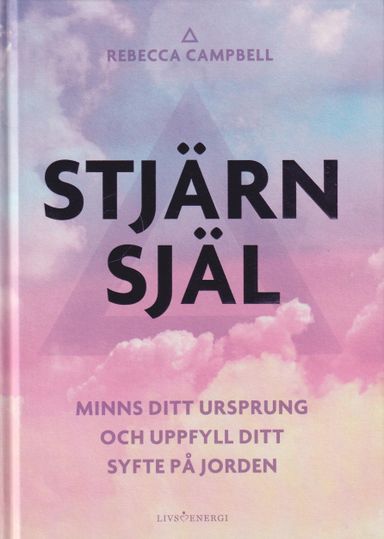 Stjärnsjäl : minns ditt ursprung och uppfyll ditt syfte på jorden