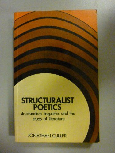 Structuralist Poetics: Structuralism, Linguistics and the Study of Literature