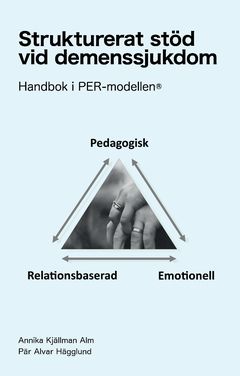 Strukturerat stöd vid demenssjukdom : handbok i PER-modellen