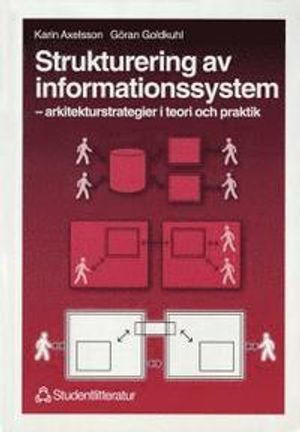 Strukturering av informationssystem - - arkitekturstrategier i teori och praktik