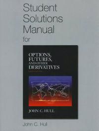 Student Solutions Manual for Options, Futures, and Other Derivatives