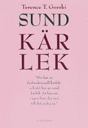 Sund kärlek : en bok om dysfunktionella relationer och äkta kärlek och om hur man steg-för-steg bygger upp och utvecklar friska och fungerande förhållanden