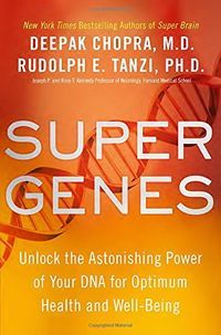 Super Genes: Unlock the Astonishing Power of Your DNA for Op