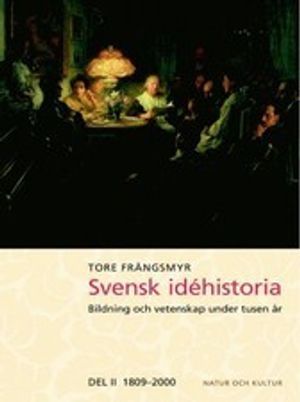 Svensk idéhistoria : bildning och vetenskap under tusen år. D. 2, 1809-2000