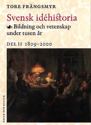 Svensk idéhistoria II : Bildning och vetenskap under tusen år. Del II 1809